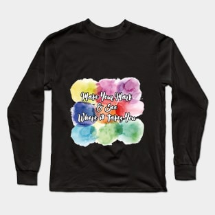 Make Your Mark and See Where it Takes You T-shirt Long Sleeve T-Shirt